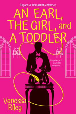 An Earl, the Girl, and a Toddler: A Remarkable and Groundbreaking Multi-Cultural Regency Romance Novel (Rogues and Remarkable Women #2) Cover Image