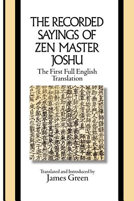 The Recorded Sayings of Zen Master Joshu (Sacred Literature Trust Series) By James Green Cover Image