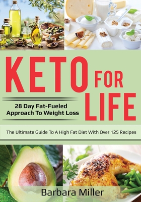 Keto for Life: 28 Day Fat-Fueled Approach to Fat Loss Cover Image