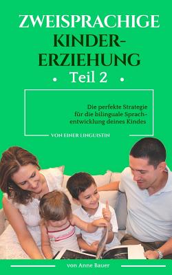 Cover for Zweisprachige Kindererziehung: Die perfekte Strategie für die bilinguale Sprachentwicklung deines Kindes