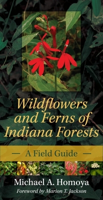 Wildflowers and Ferns of Indiana Forests: A Field Guide (Indiana Natural Science) Cover Image