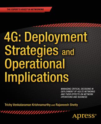 4g: Deployment Strategies and Operational Implications: Managing Critical Decisions in Deployment of 4g/Lte Networks and Their Effects on Network Oper Cover Image