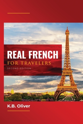 Real French for Travelers By K. B. Oliver Cover Image