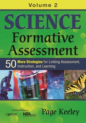 Science Formative Assessment, Volume 2: 50 More Strategies for Linking Assessment, Instruction, and Learning By Page D. Keeley Cover Image