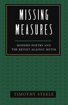 Missing Measures: Modern Poetry and the Revolt Against Meter Cover Image