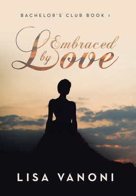 Embraced by Love: Bachelor's Club Book 1 Cover Image