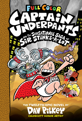 Captain Underpants and the Sensational Saga of Sir Stinks-A-Lot: Color Edition (Captain Underpants #12) (Color Edition) Cover Image