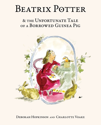 Cover for Beatrix Potter and the Unfortunate Tale of a Borrowed Guinea Pig