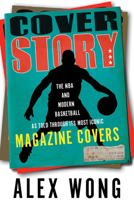 Cover Story: The NBA and Modern Basketball as Told through Its Most Iconic Magazine Covers Cover Image