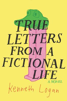True Letters from a Fictional Life By Kenneth Logan Cover Image