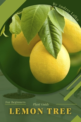 Lemon Tree: Plant Guide By Andrey Lalko Cover Image