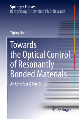 Towards the Optical Control of Resonantly Bonded Materials: An Ultrafast X-Ray Study (Springer Theses)