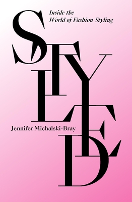 Styled: Inside the World of Fashion Styling (Hardcover) | McNally