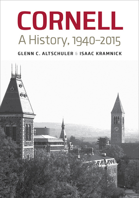 Cornell: A History, 1940-2015 Cover Image