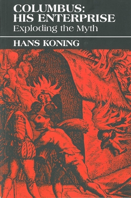 Columbus: His Enterprise: Exploding the Myth By Hans Koning Cover Image