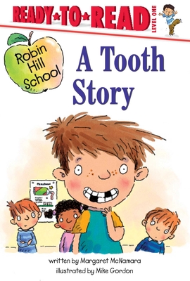 A Tooth Story: Ready-to-Read Level 1 (Robin Hill School) By Margaret McNamara, Mike Gordon (Illustrator) Cover Image