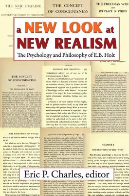 A New Look at New Realism: The Psychology and Philosophy of E. B. Holt By Eric Charles Cover Image