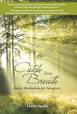 Catch Your Breath: Tender Meditations for Caregivers Cover Image