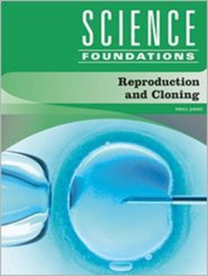 Reproduction and Cloning (Science Foundations) By Phill Jones Cover Image