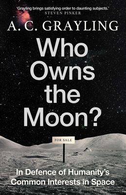 Who Owns the Moon?: In Defence of Humanity's Common Interests in Space