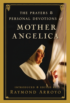 The Prayers and Personal Devotions of Mother Angelica Cover Image