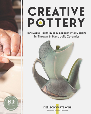 Creative Pottery: Innovative Techniques and Experimental Designs in Thrown and Handbuilt Ceramics Cover Image