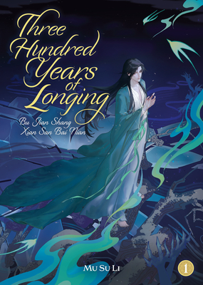 Three Hundred Years of Longing: Bu Jian Shang Xian San Bai Nian (Novel) Vol. 1 By Mu Su Li Cover Image