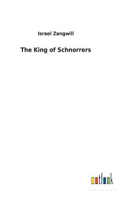 The King of Schnorrers By Israel Zangwill Cover Image