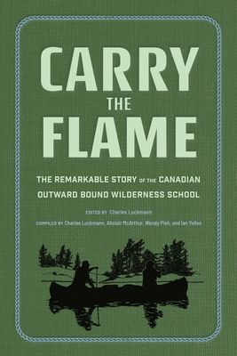 Carry the Flame: The Remarkable Story of the Canadian Outward