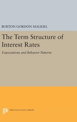 Term Structure of Interest Rates: Expectations and Behavior Patterns (Princeton Legacy Library #1927) Cover Image