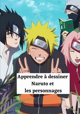 Apprendre A Dessiner Naruto Et Les Personnages Livre De Dessin Avec Vos Personnages Preferes Pour Les Enfants Et Les Adultes Paperback Interabang Books