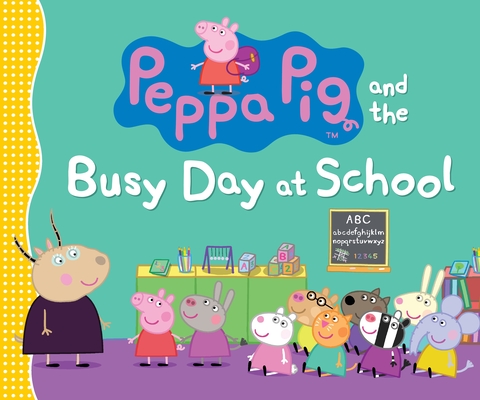 Peppa Pig and the Busy Day at School By Candlewick Press, Candlewick Press (Illustrator) Cover Image