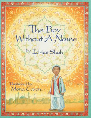 The Boy Without a Name By Idries Shah, Mona Caron (Illustrator) Cover Image