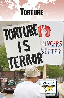 Torture (Current Controversies) By Debra A. Miller (Editor) Cover Image