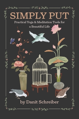 Simply Put: Practical Yoga & Meditation Tools for a Beautiful Life