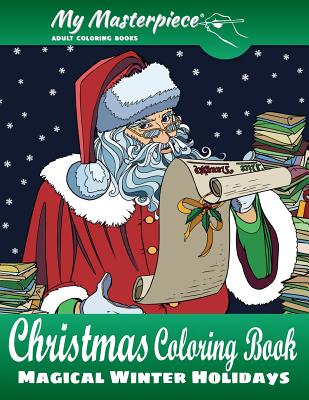 My Masterpiece Adult Coloring Books - Christmas Coloring Book: Magical Winter Holidays (Christmas Coloring Books for Relaxation #1)