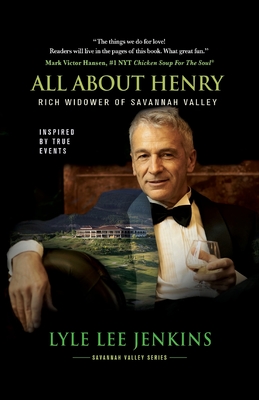 All About Henry: Rich Widower of Savannah Valley By Lyle Lee Jenkins Cover Image