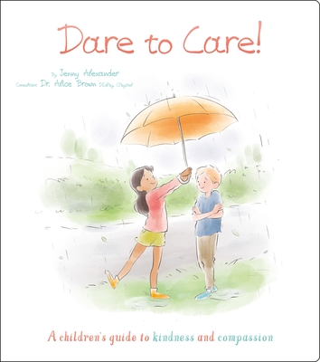 Dare to Care!: A Children's Guide to Kindness and Compassion (Thoughts and Feelings)