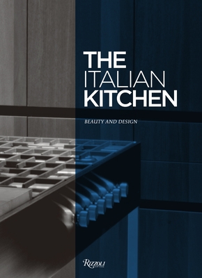The Italian Kitchen: Beauty and Design Cover Image