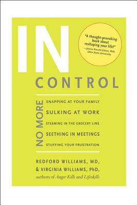 In Control: No More Snapping at Your Family, Sulking at Work, Steaming in the Grocery Line, Seething in Meetings, Stuffing your Fr Cover Image