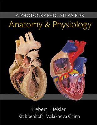A Photographic Atlas for Anatomy & Physiology By Nora Hebert, Ruth Heisler, Karen Krabbenhoft Cover Image