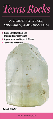 Texas Rocks a Guide to Gems, Minerals & Crystals By David Trexler Cover Image