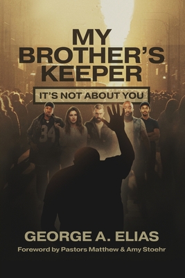My Brother's Keeper: It's not about you Cover Image
