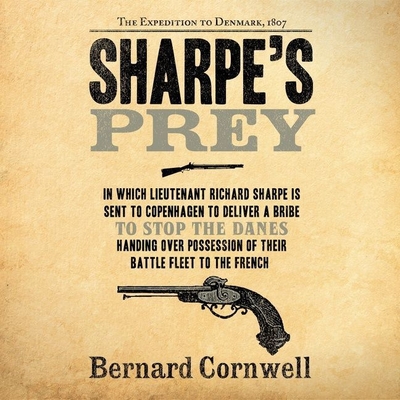 Sharpe's Prey: The Expedition to Denmark, 1807 (Richard Sharpe Adventures #5) By Bernard Cornwell, Rupert Farley (Read by) Cover Image