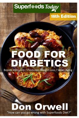Food For Diabetics: Over 325 Diabetes Type-2 Quick & Easy Gluten Free Low Cholesterol Whole Foods Diabetic Recipes full of Antioxidants & Cover Image