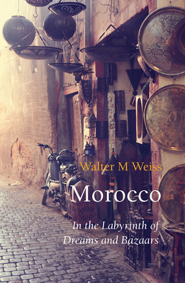 Morocco: In the Labyrinth of Dreams and Bazaars Cover Image
