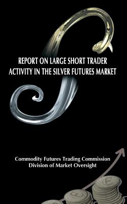 Report on Large Short Trader Activity in the Silver Futures Market Cover Image