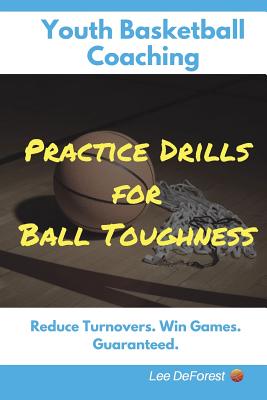 Youth Basketball Coaching: Practice Drills for Ball Toughness Cover Image