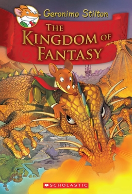 Cover for The Kingdom of Fantasy (Geronimo Stilton and the Kingdom of Fantasy #1)