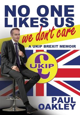 No One Likes Us, We Don't Care: A Ukip Brexit Memoir Cover Image